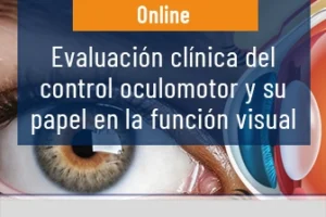 Evaluación clínica del control oculomotor y su papel en la función visual.